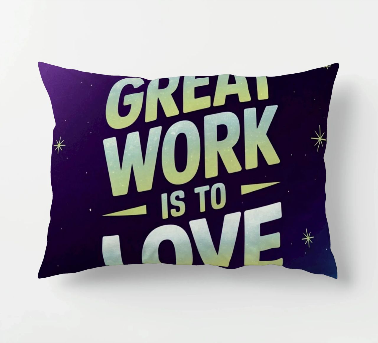 The only way to do great work is to love what you do. decorative cushion by logic