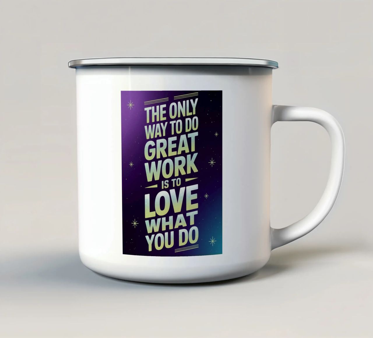 The only way to do great work is to love what you do. enamel mug by logic