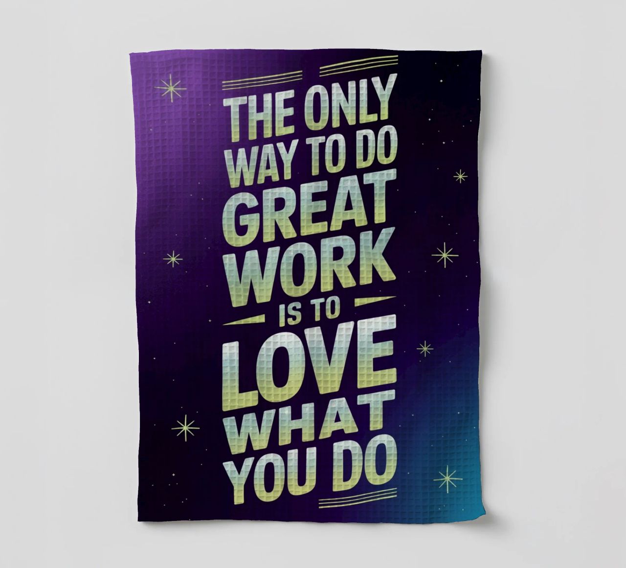 The only way to do great work is to love what you do. tea towel by logic