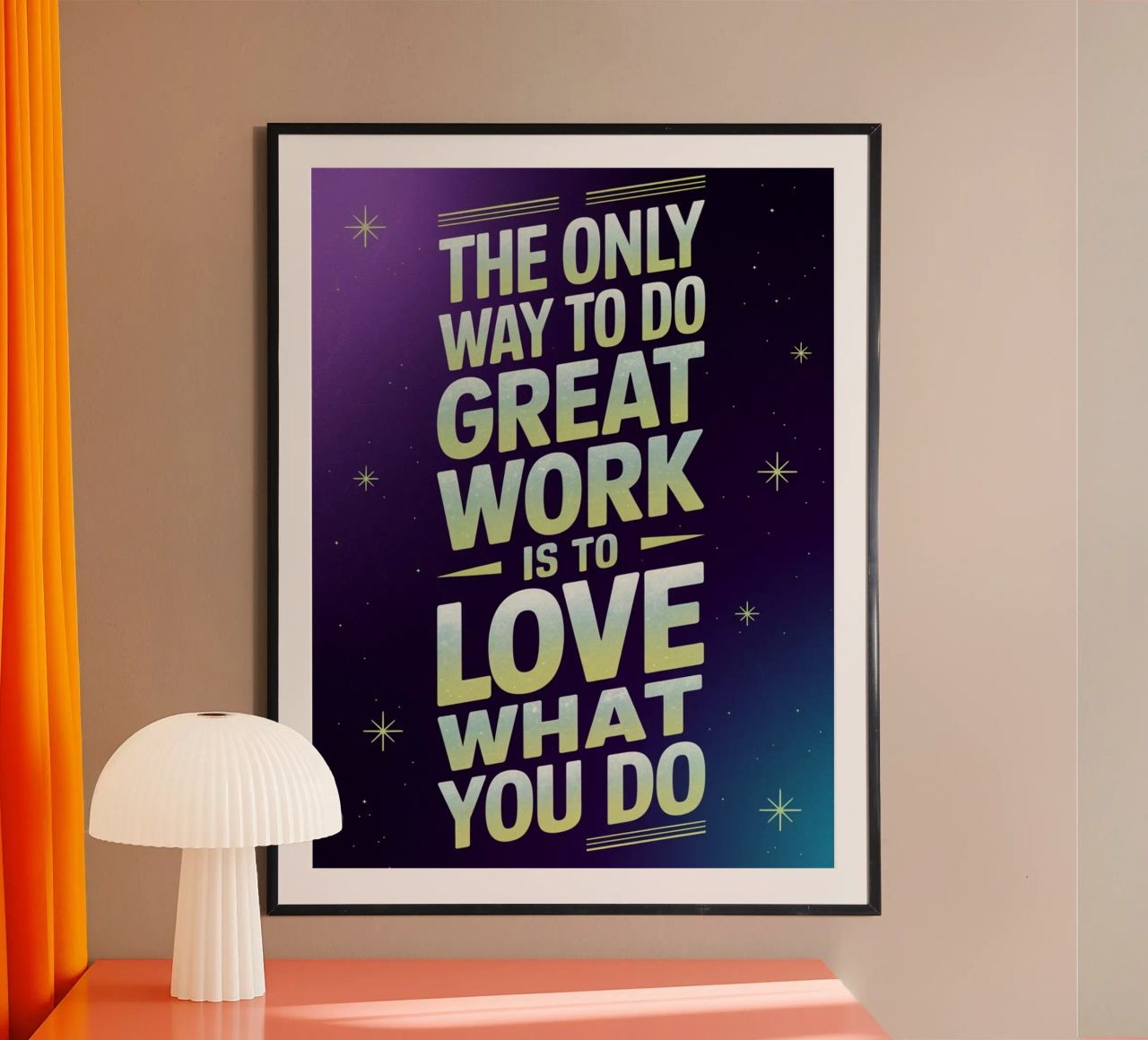 The only way to do great work is to love what you do. poster by logic