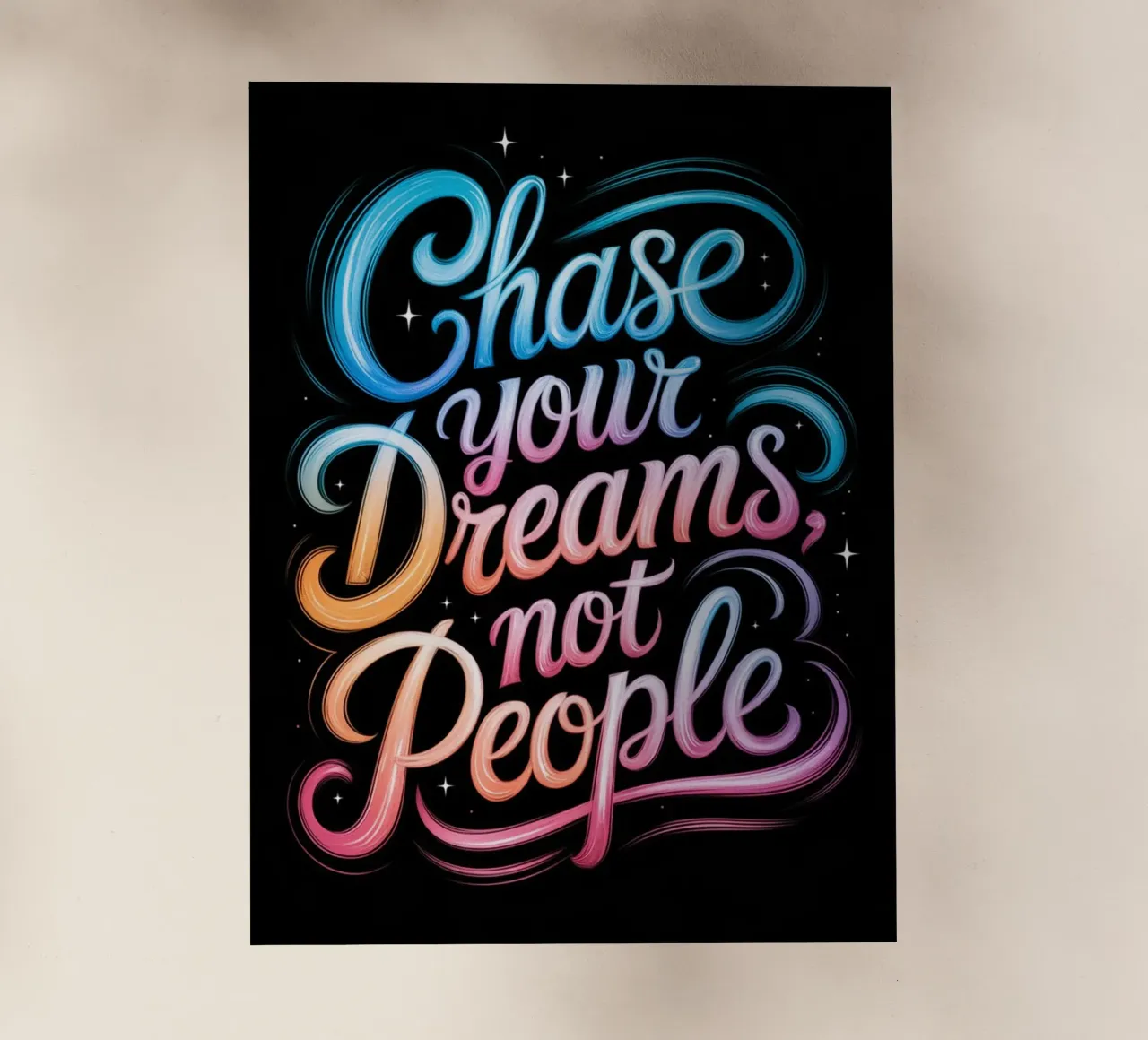 Chase your dreams, not people backlit film by logic