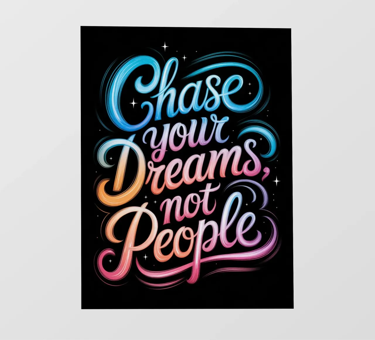 Chase your dreams, not people backlit film by logic