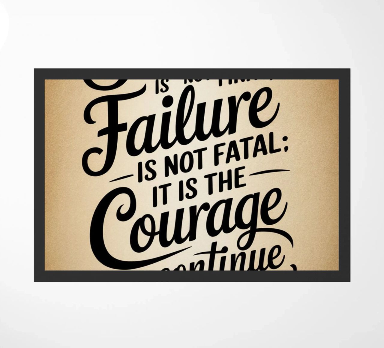 Success is not final, failure is not fatal: it is the courag doormat by logic