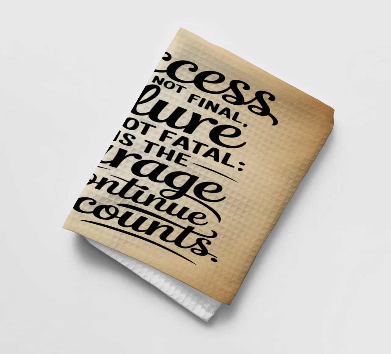 Success is not final, failure is not fatal: it is the courag tea towel by logic