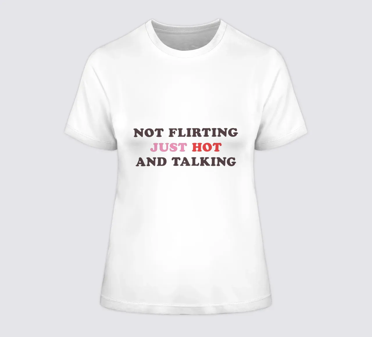 NOT FLIRTING JUST HOT AND TALKING Frauen T-Shirt von edsonramosart