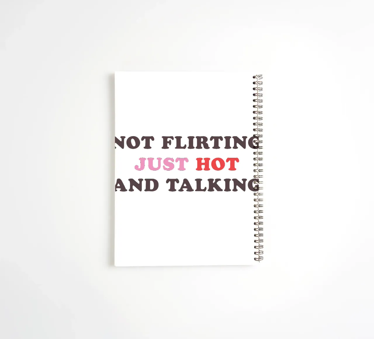 NOT FLIRTING JUST HOT AND TALKING spiral notebook by edsonramosart