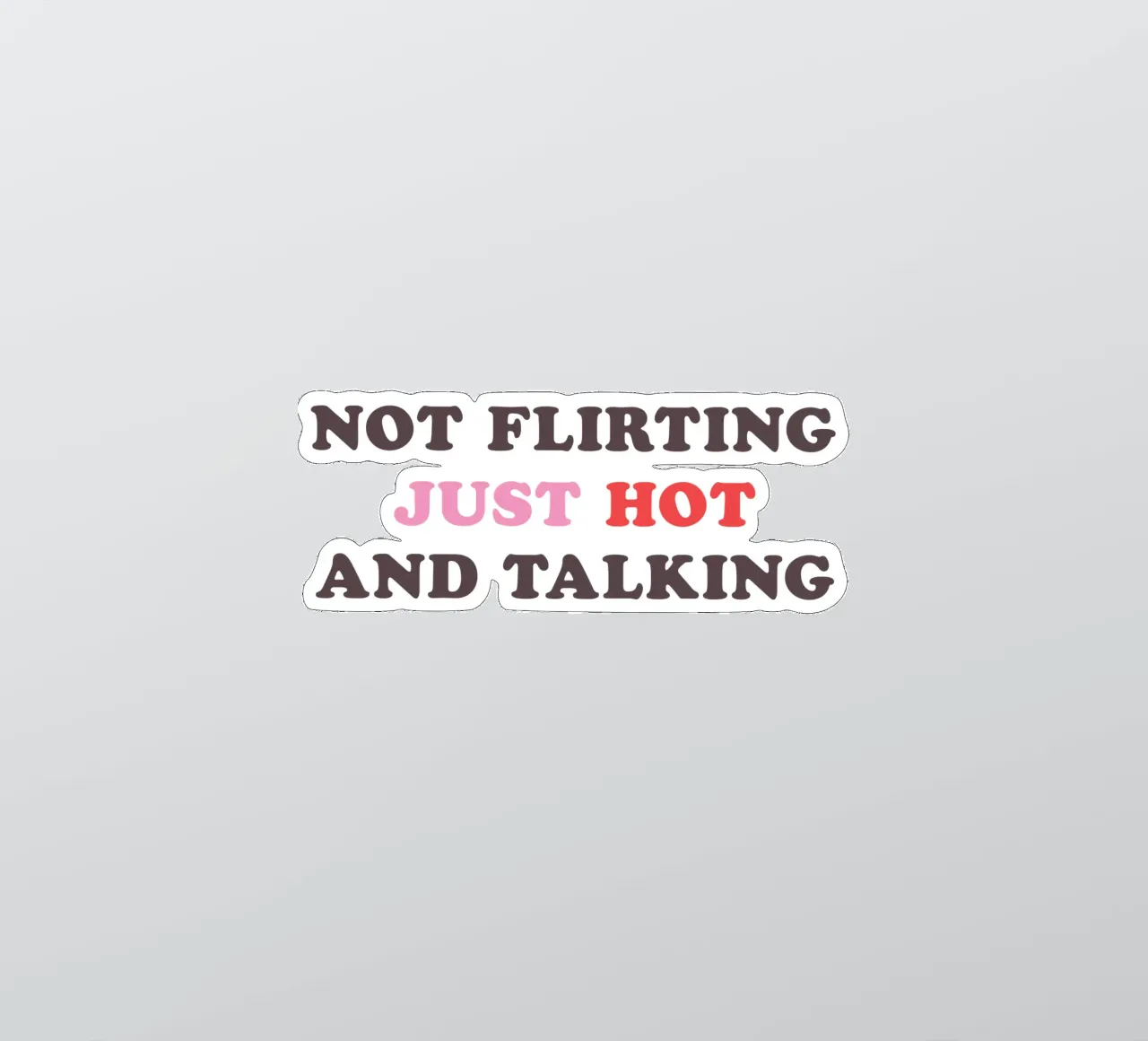 NOT FLIRTING JUST HOT AND TALKING sticker by edsonramosart