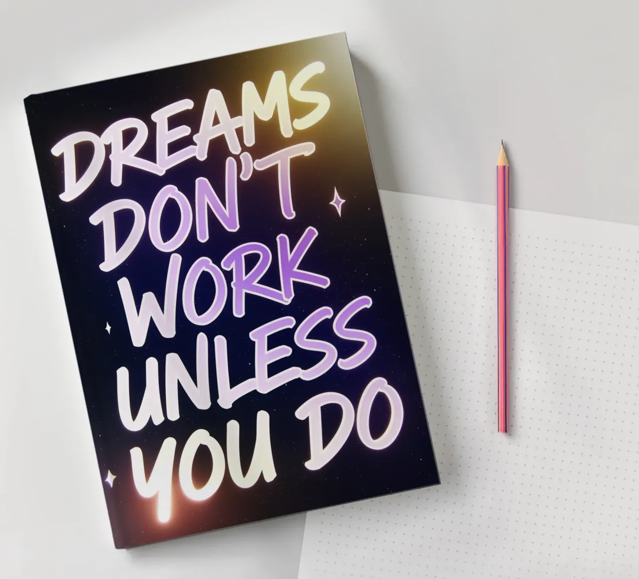 DREAMS DON'T WORK UNLESS YOU DO notebook by logic