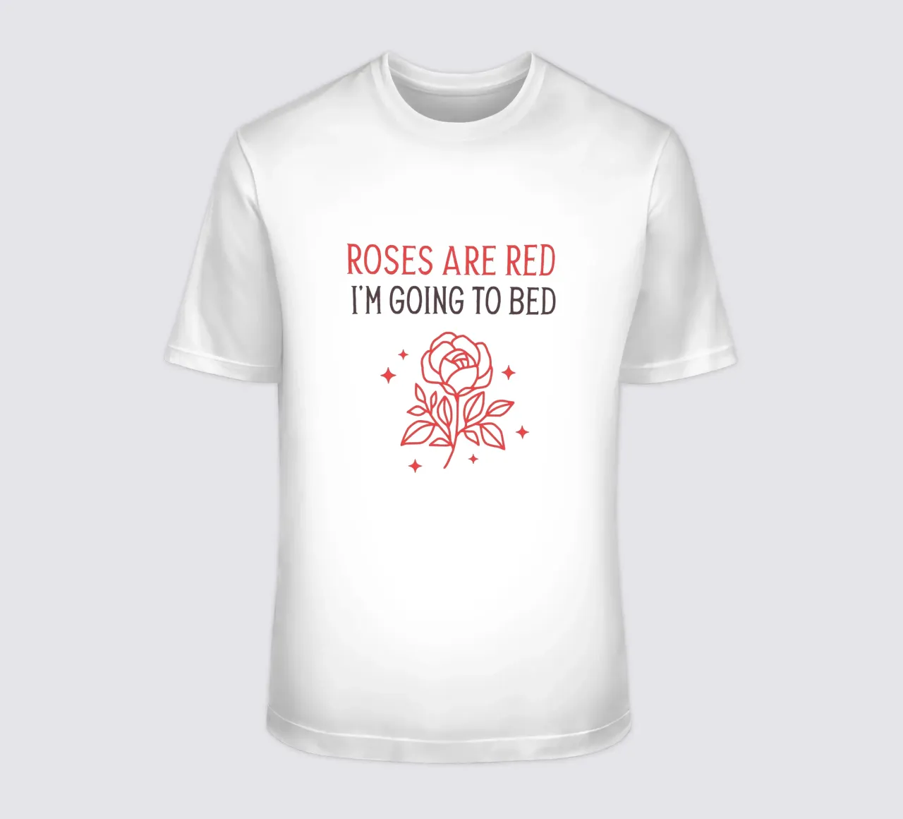 Roses are red i'm going to bed t-shirt da edsonramosart