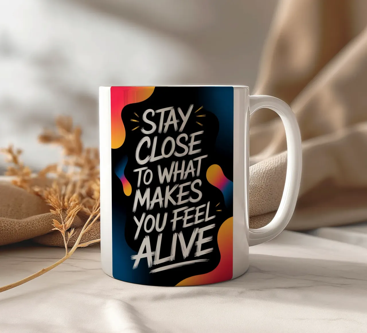 STAY CLOSE TO WHAT MAKES YOU FEEL ALIVE ceramic mug by logic
