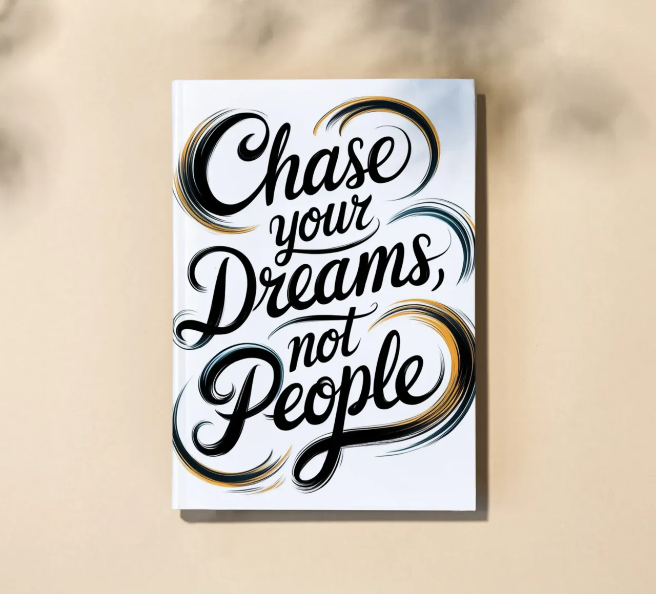 Chase your Dreams, not People notebook by logic