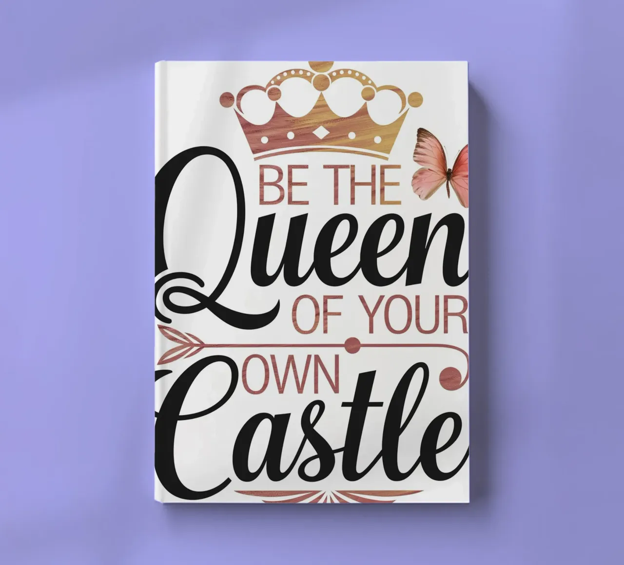 BE THE QUEEN OF YOUR OWN CASTLE notebook by logic