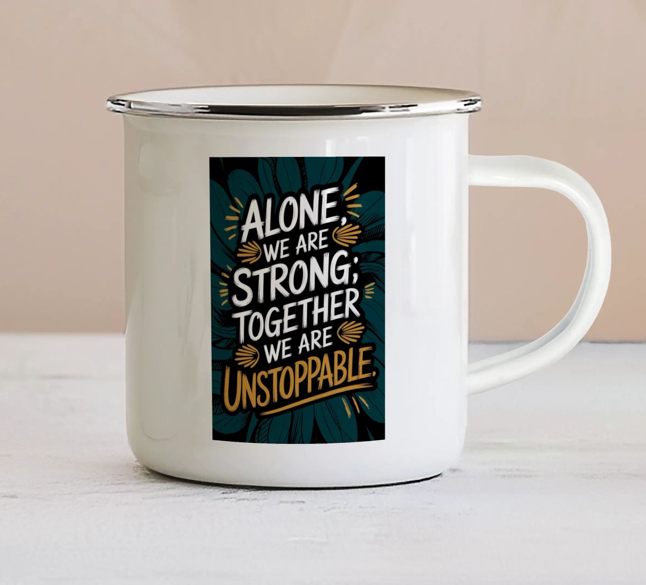 ALONE, WE ARE STRONG; TOGETHER, WE ARE UNSTOPPABLE enamel mug by logic