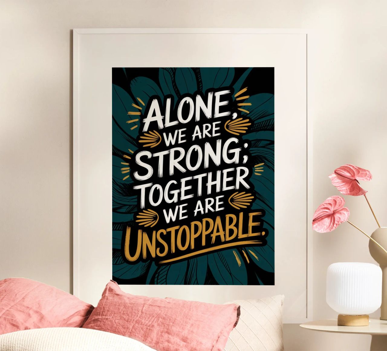 ALONE, WE ARE STRONG; TOGETHER, WE ARE UNSTOPPABLE poster by logic