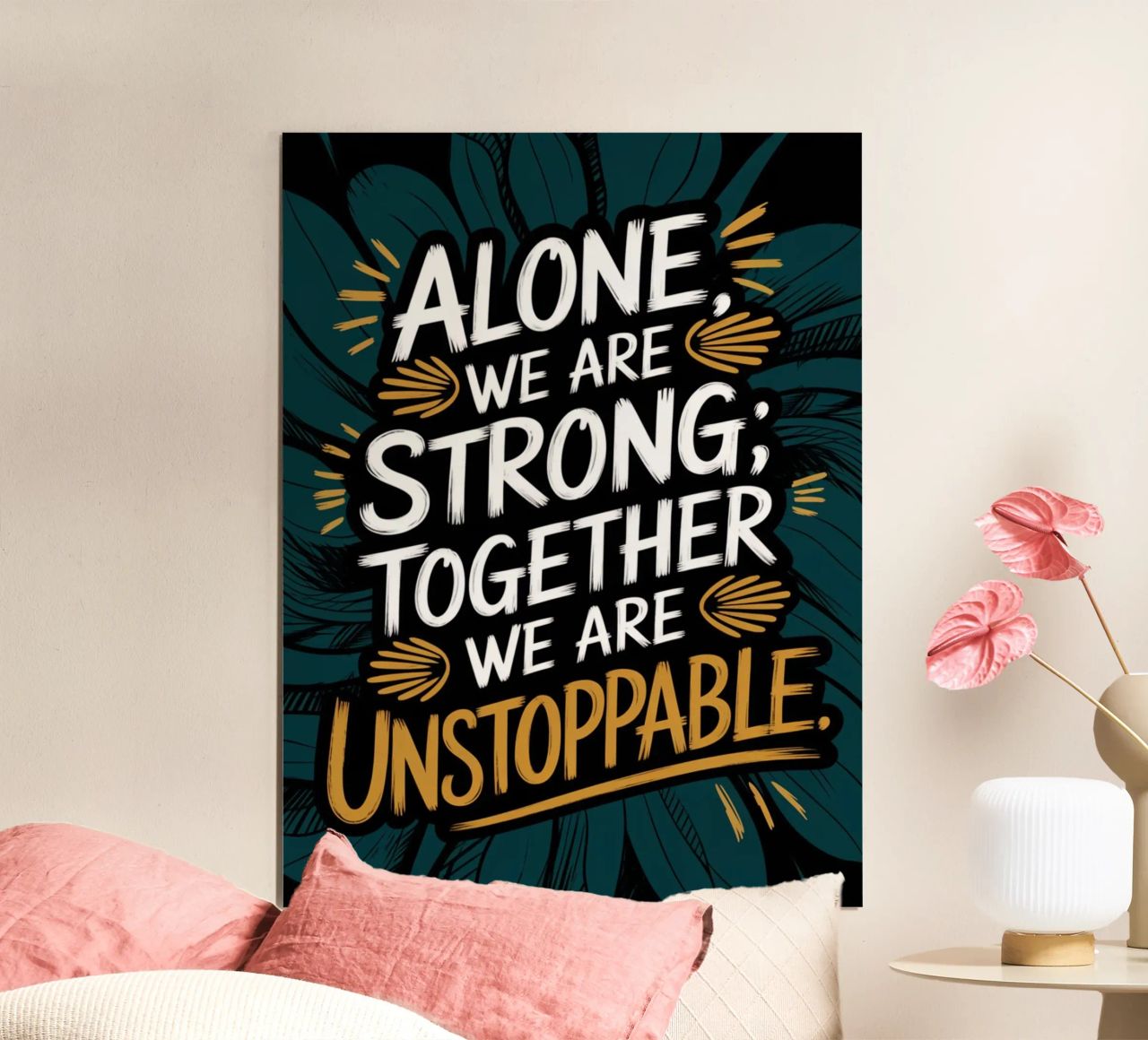 ALONE, WE ARE STRONG; TOGETHER, WE ARE UNSTOPPABLE poster by logic