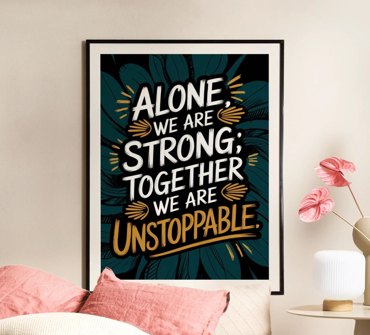 ALONE, WE ARE STRONG; TOGETHER, WE ARE UNSTOPPABLE poster by logic