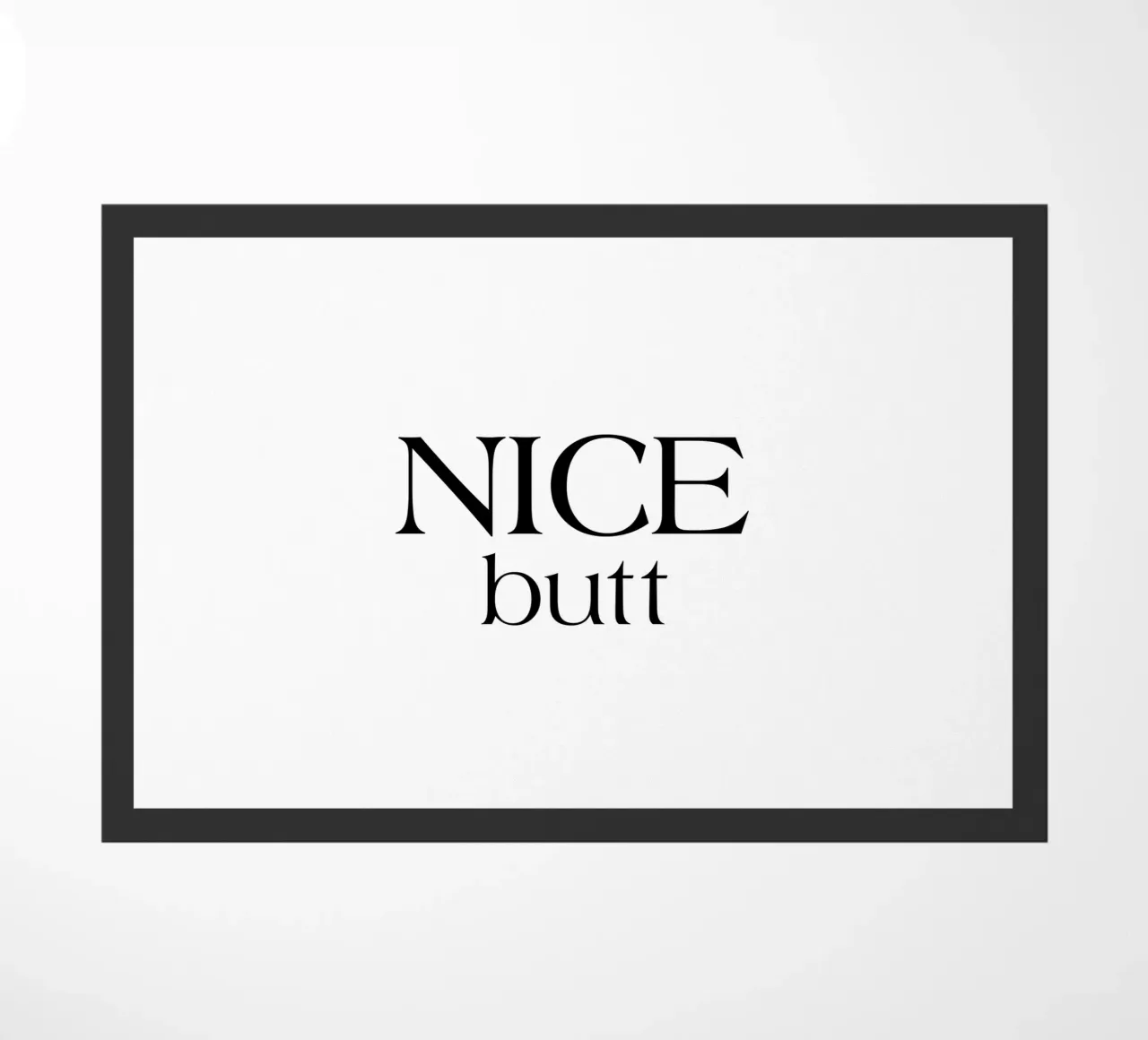 Nice Butt Typography Simple Minimalist Elegant doormat by YV TYPOGRAPHY