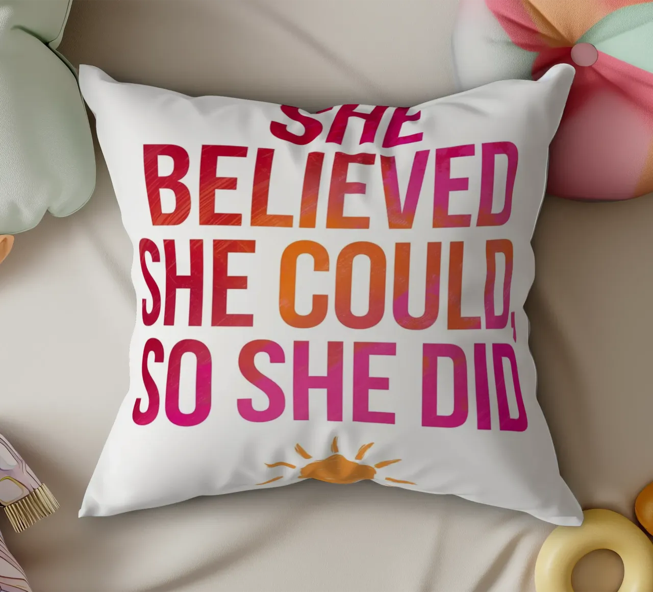 She Believed She Could, So She Did decorative cushion by logic