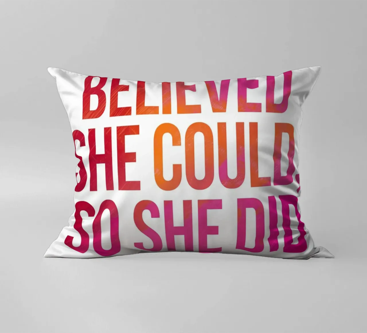 She Believed She Could, So She Did decorative cushion by logic