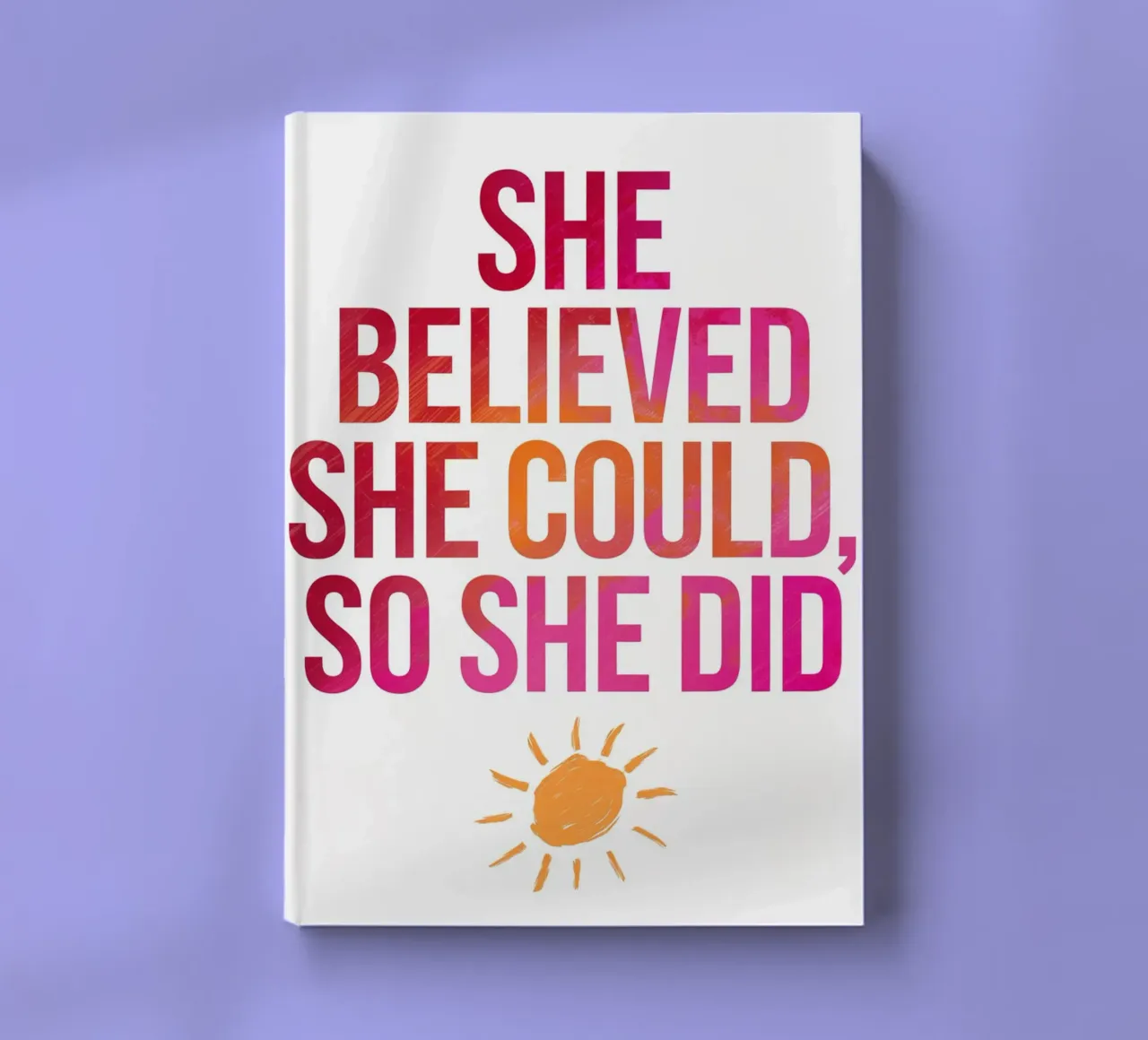 She Believed She Could, So She Did notebook by logic