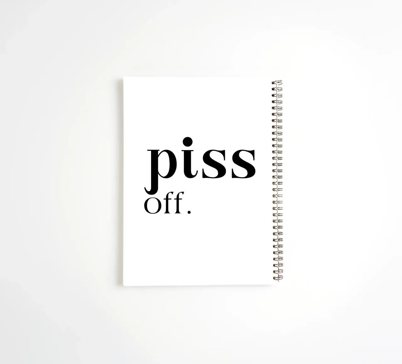 Piss Off Simple Elegant Minimalist Typography spiral notebook by YV TYPOGRAPHY
