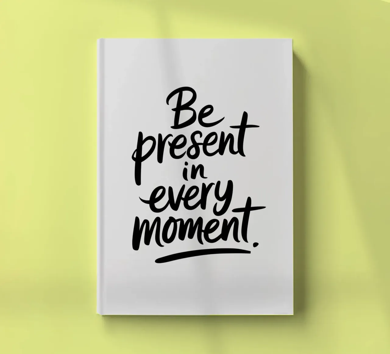 Be Present in Every Moment notebook by logic