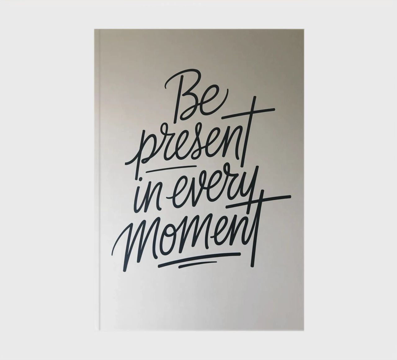 Be Present in Every Moment notebook by logic