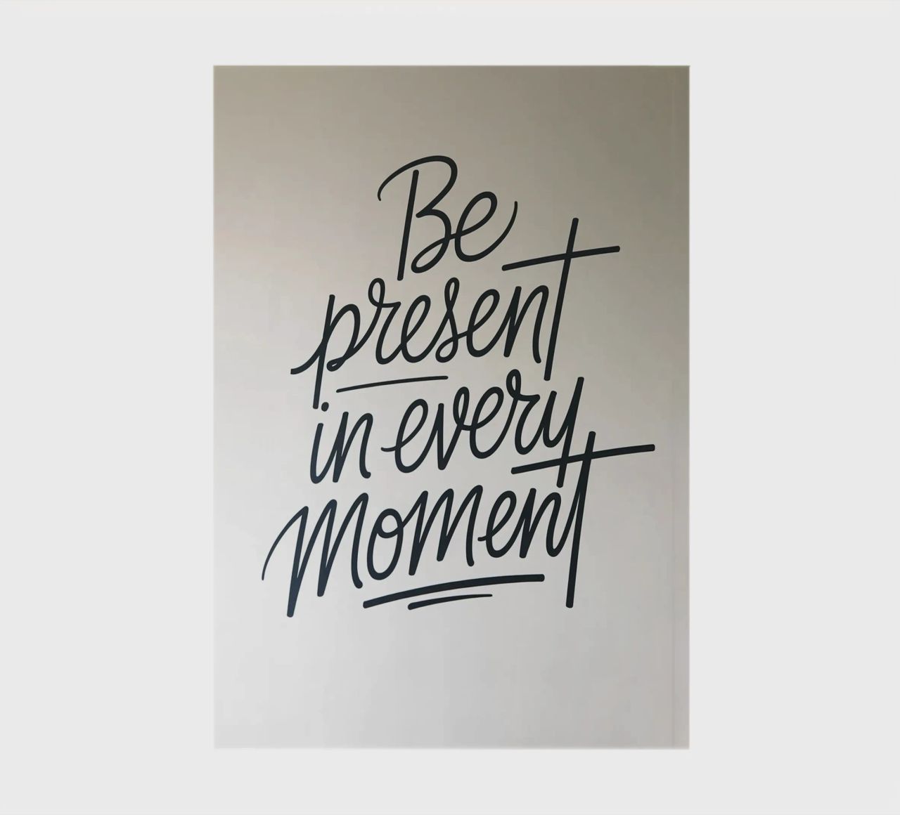 Be Present in Every Moment notebook by logic