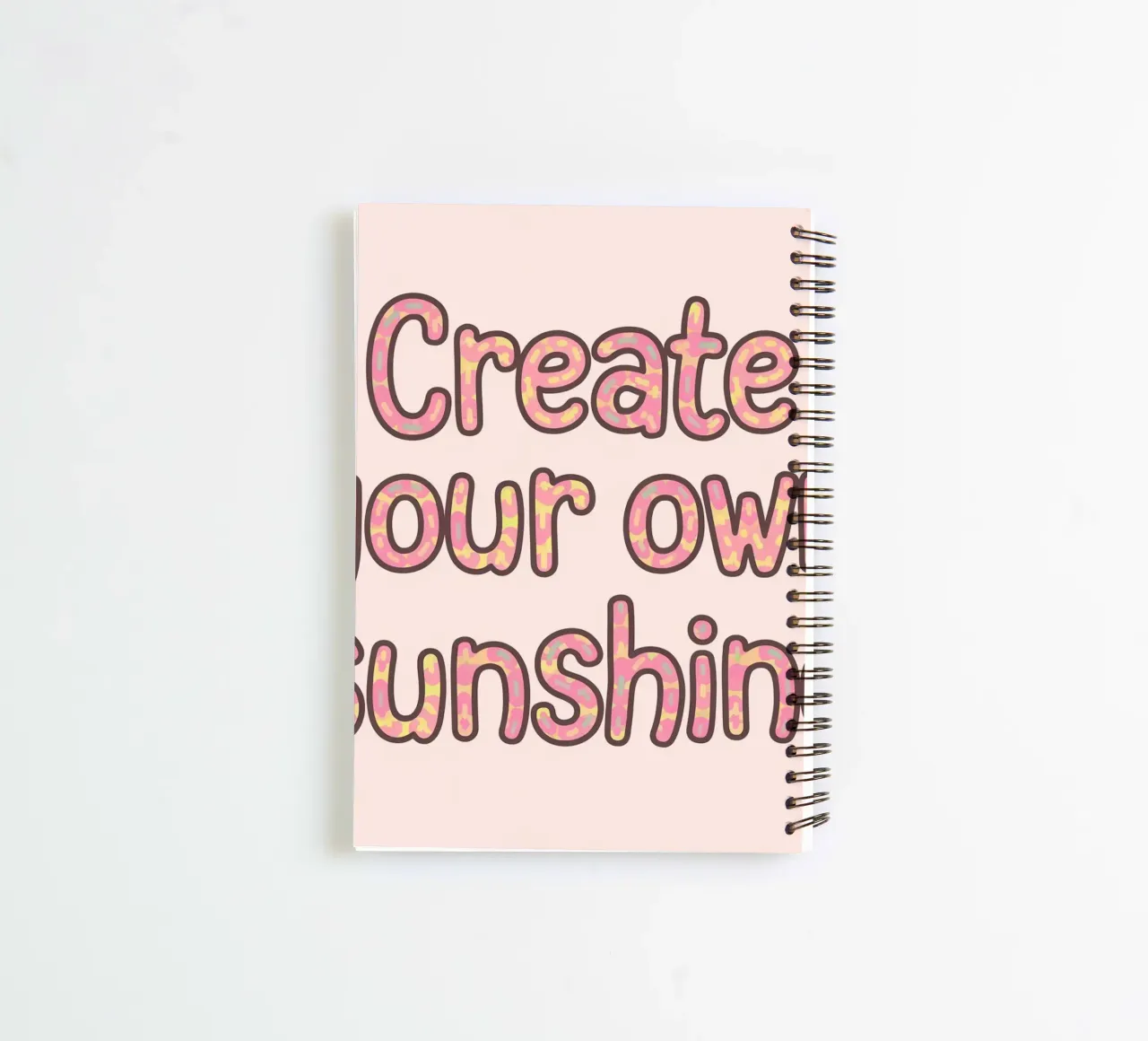 Create Your Own Sunshine spiral notebook by logic