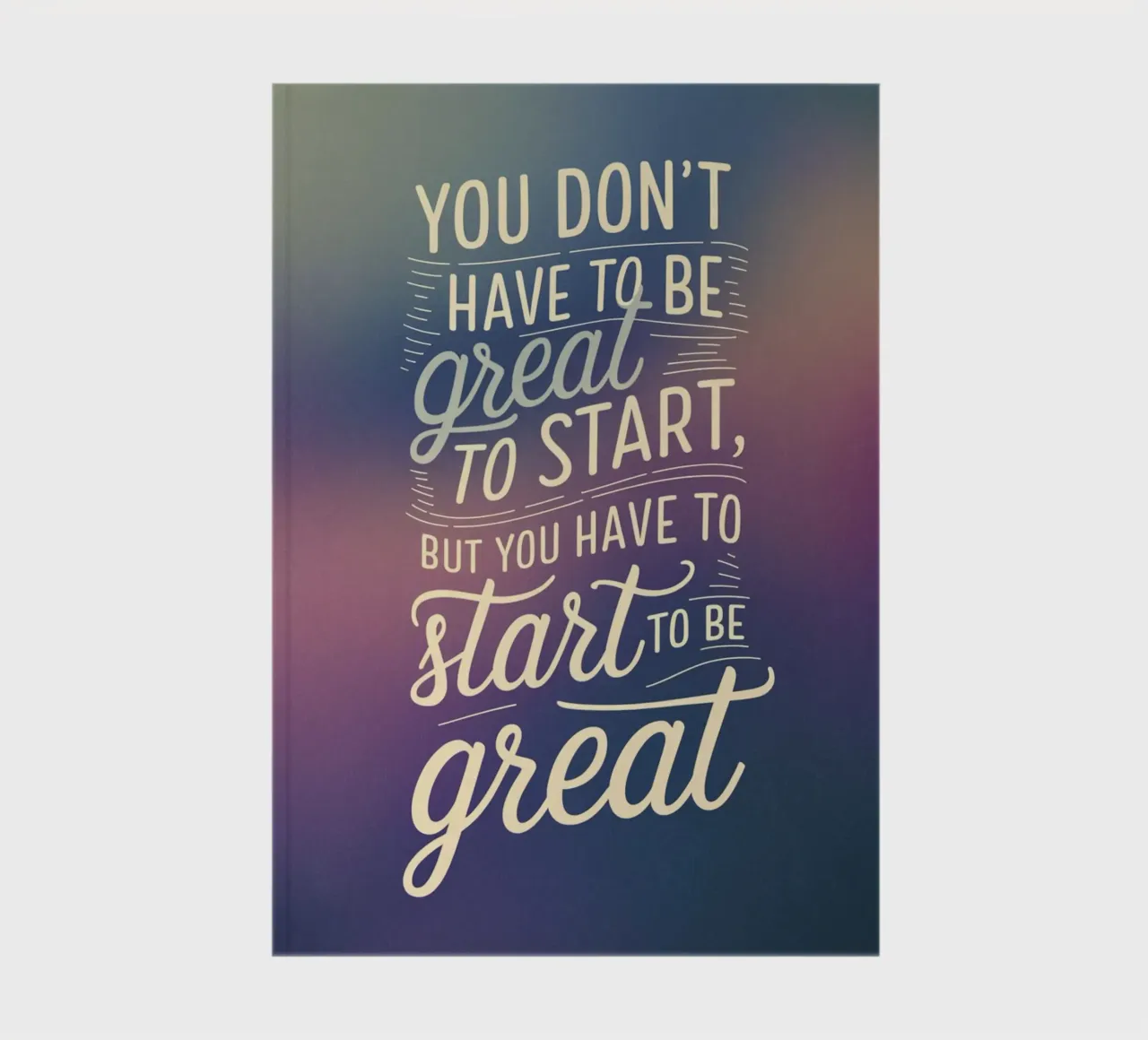 You Don’t Have to Be Great to Start, But You notebook by logic