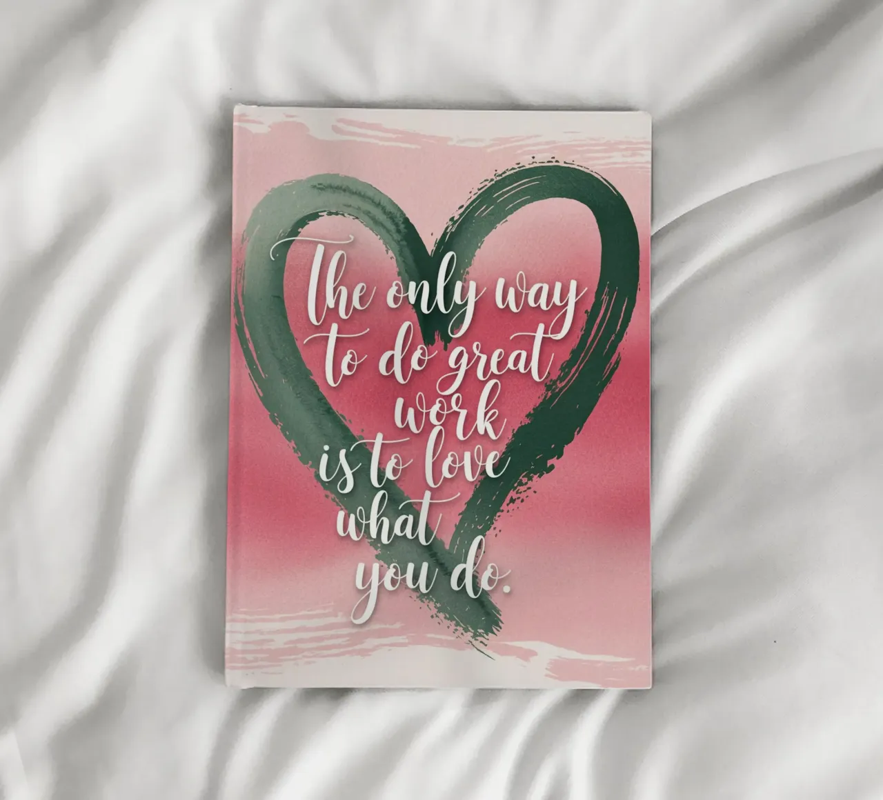 The only way to do great work is to love what you do. notebook by logic