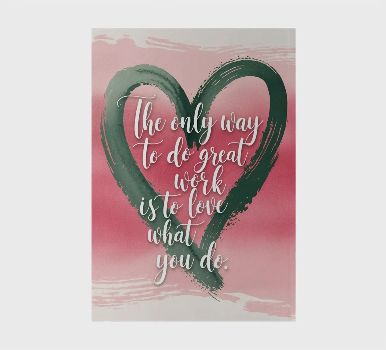 The only way to do great work is to love what you do. notebook by logic