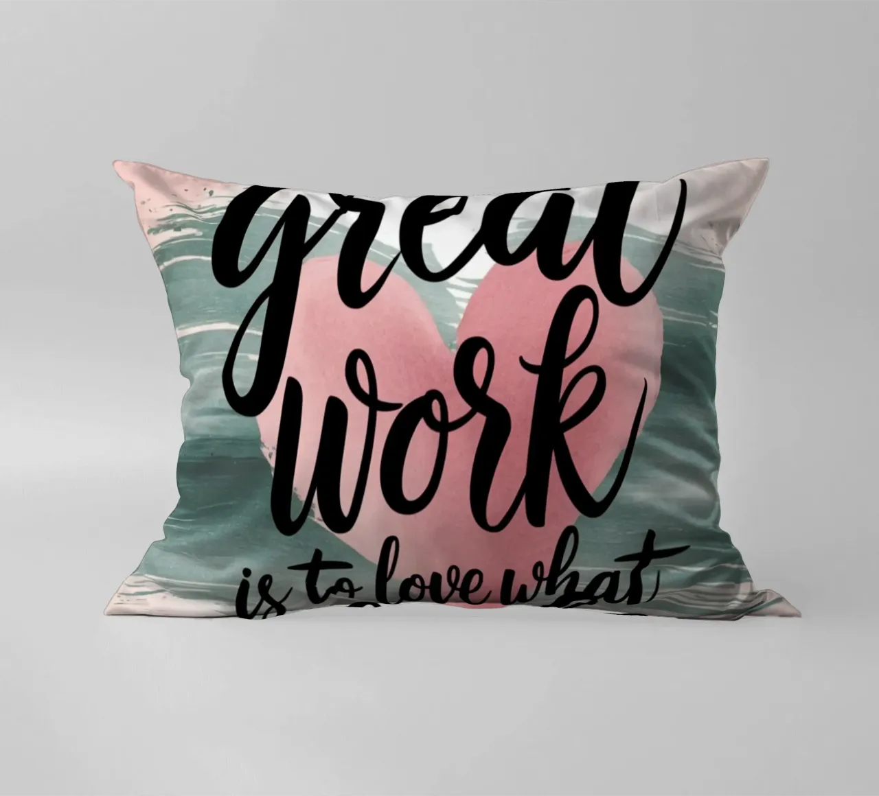 The only way to do great work is to love what you do. decorative cushion by logic