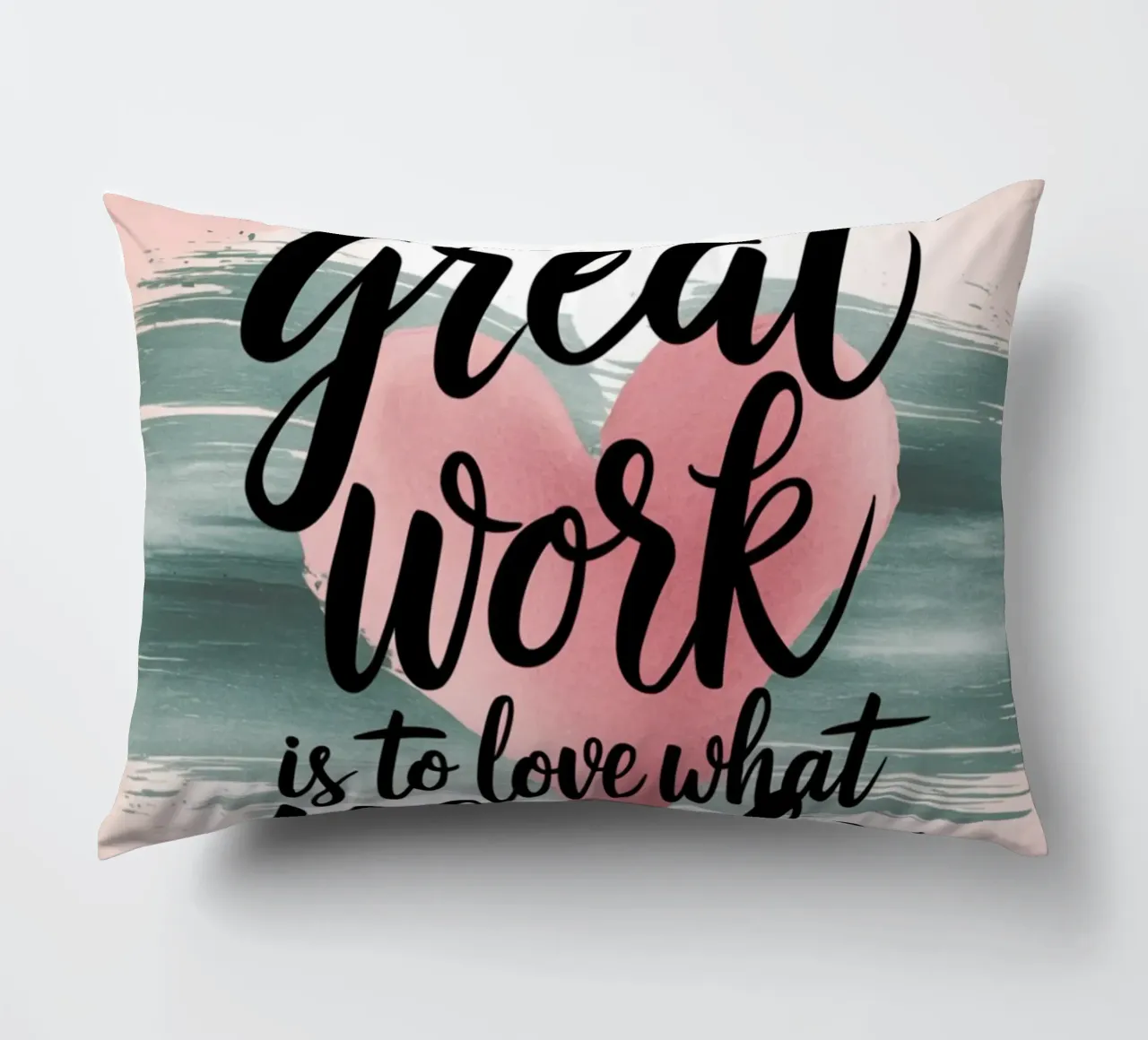 The only way to do great work is to love what you do. decorative cushion by logic
