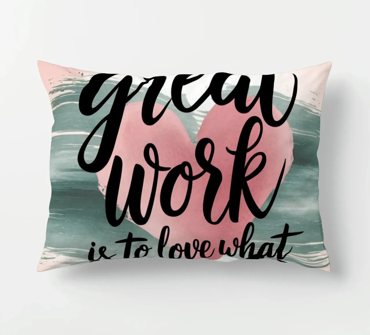 The only way to do great work is to love what you do. decorative cushion by logic