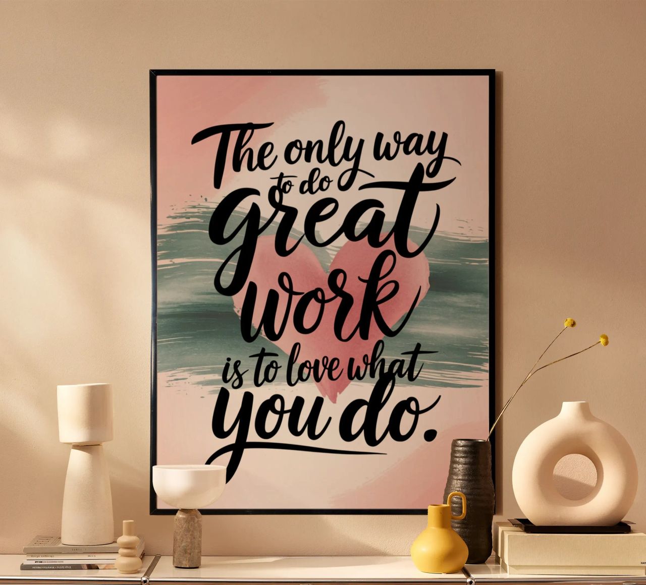 De enige manier om goed werk te leveren is door te houden van wat je doet. poster van logic