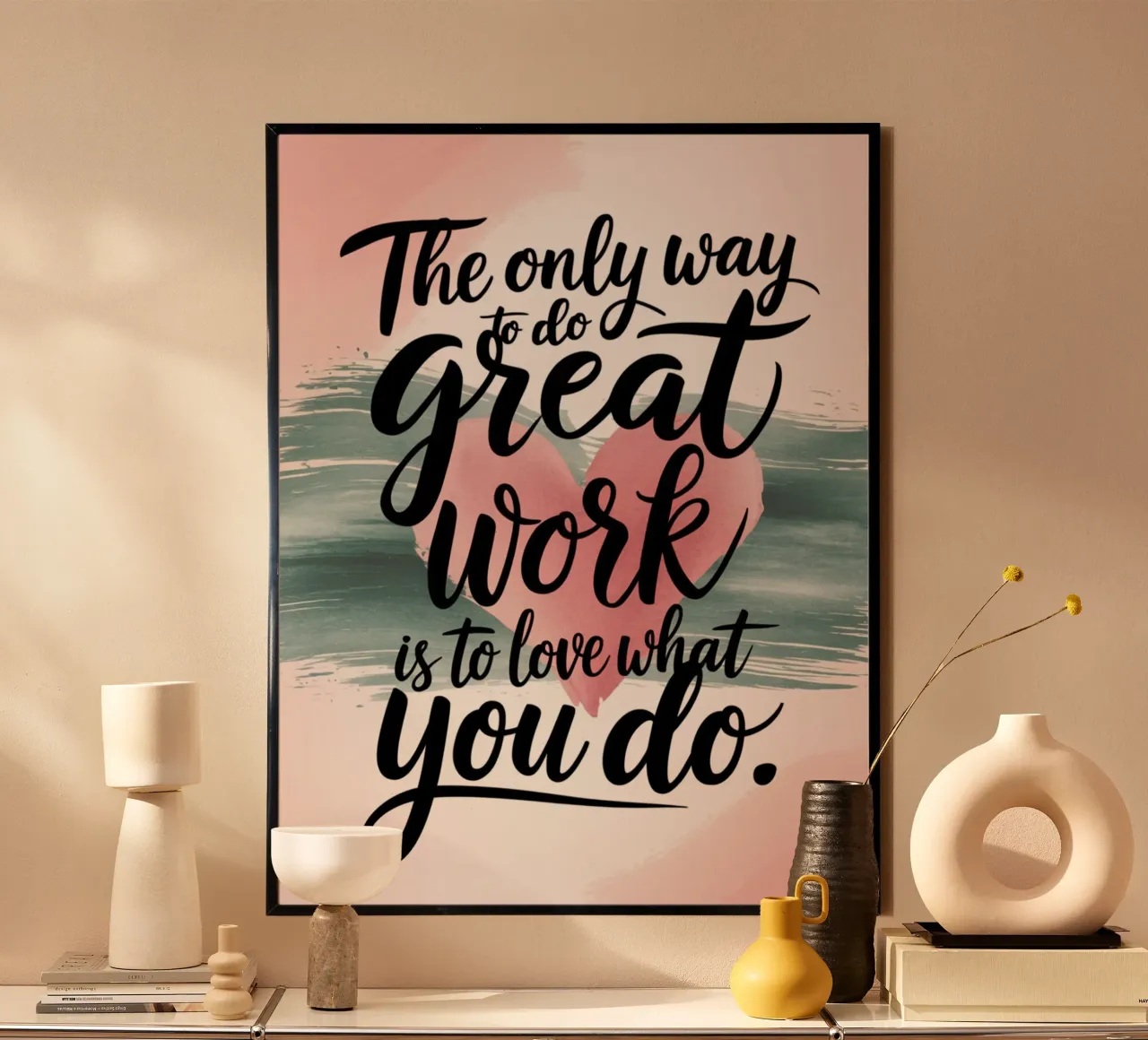 L'unico modo per fare un ottimo lavoro è amare ciò che si fa. poster con telaio in plastica da logic