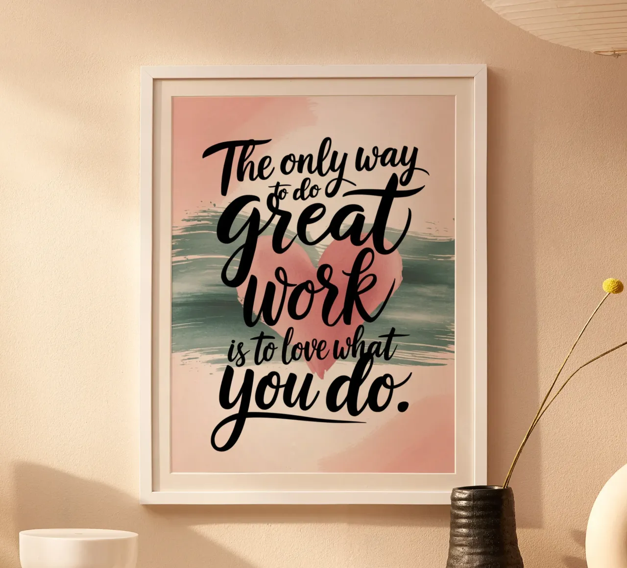 L'unico modo per fare un ottimo lavoro è amare ciò che si fa. poster con telaio in plastica da logic