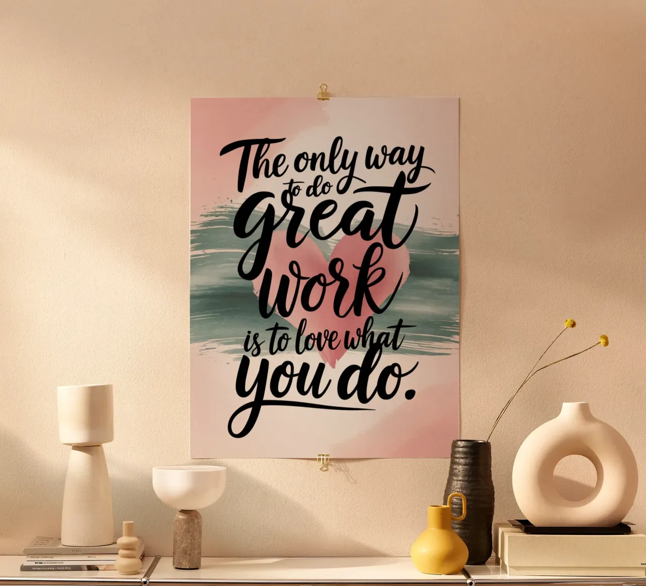 L'unico modo per fare un ottimo lavoro è amare ciò che si fa. poster con telaio in plastica da logic