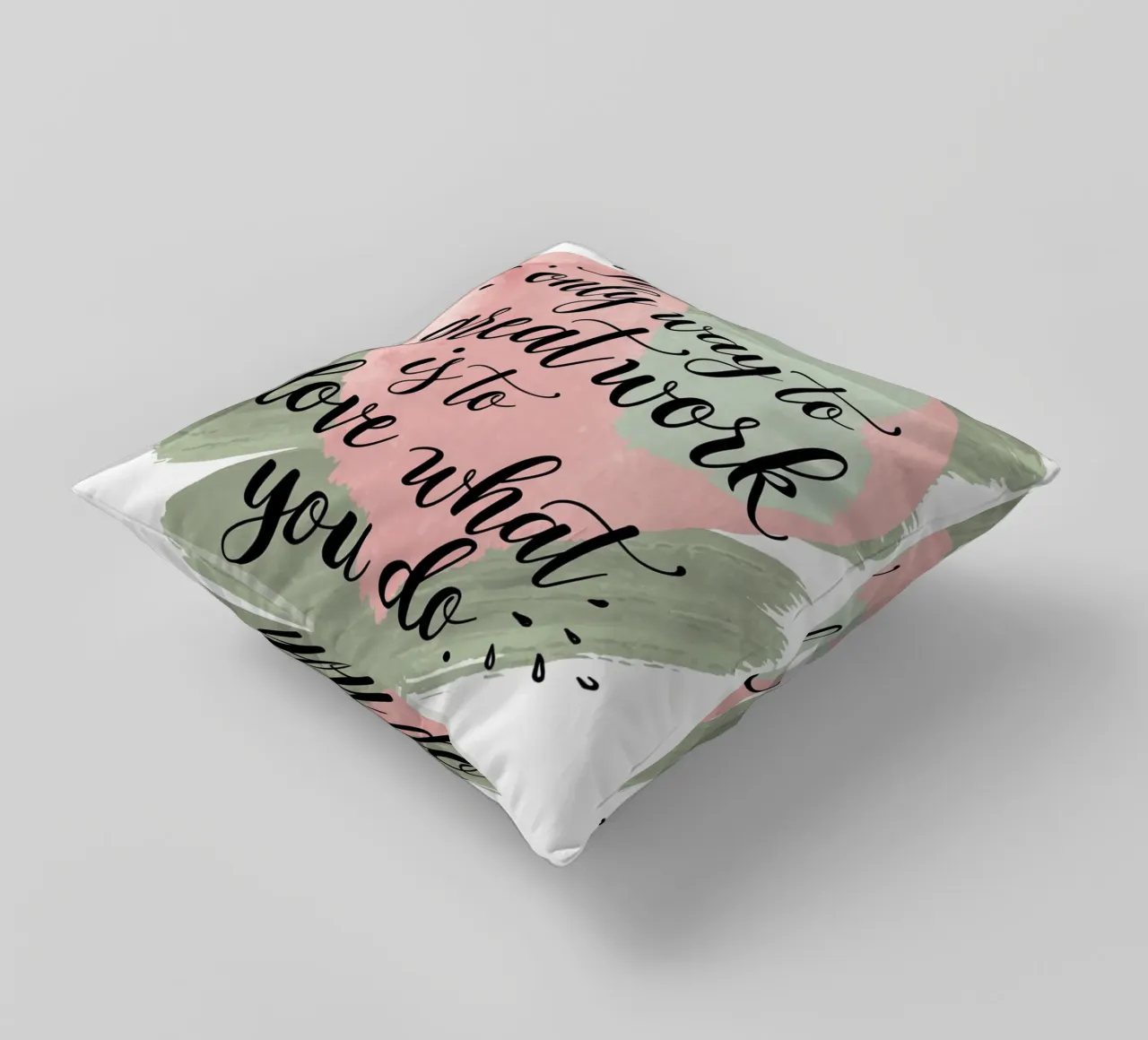 The only way to do great work is to love what you do. decorative cushion by logic