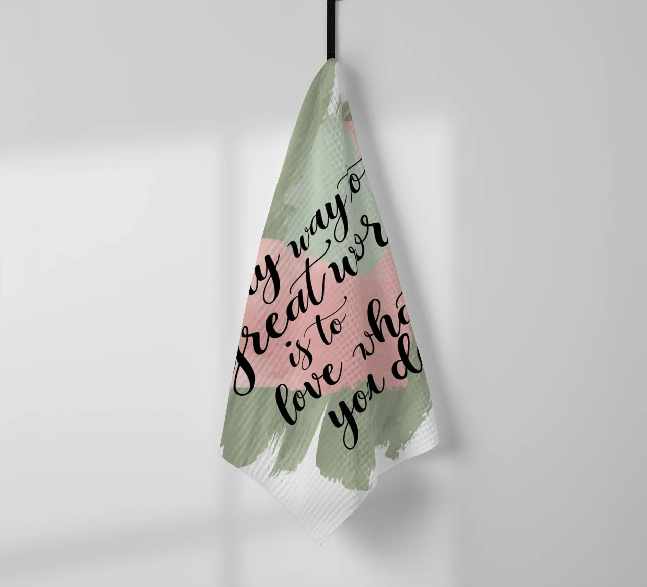 The only way to do great work is to love what you do. tea towel by logic