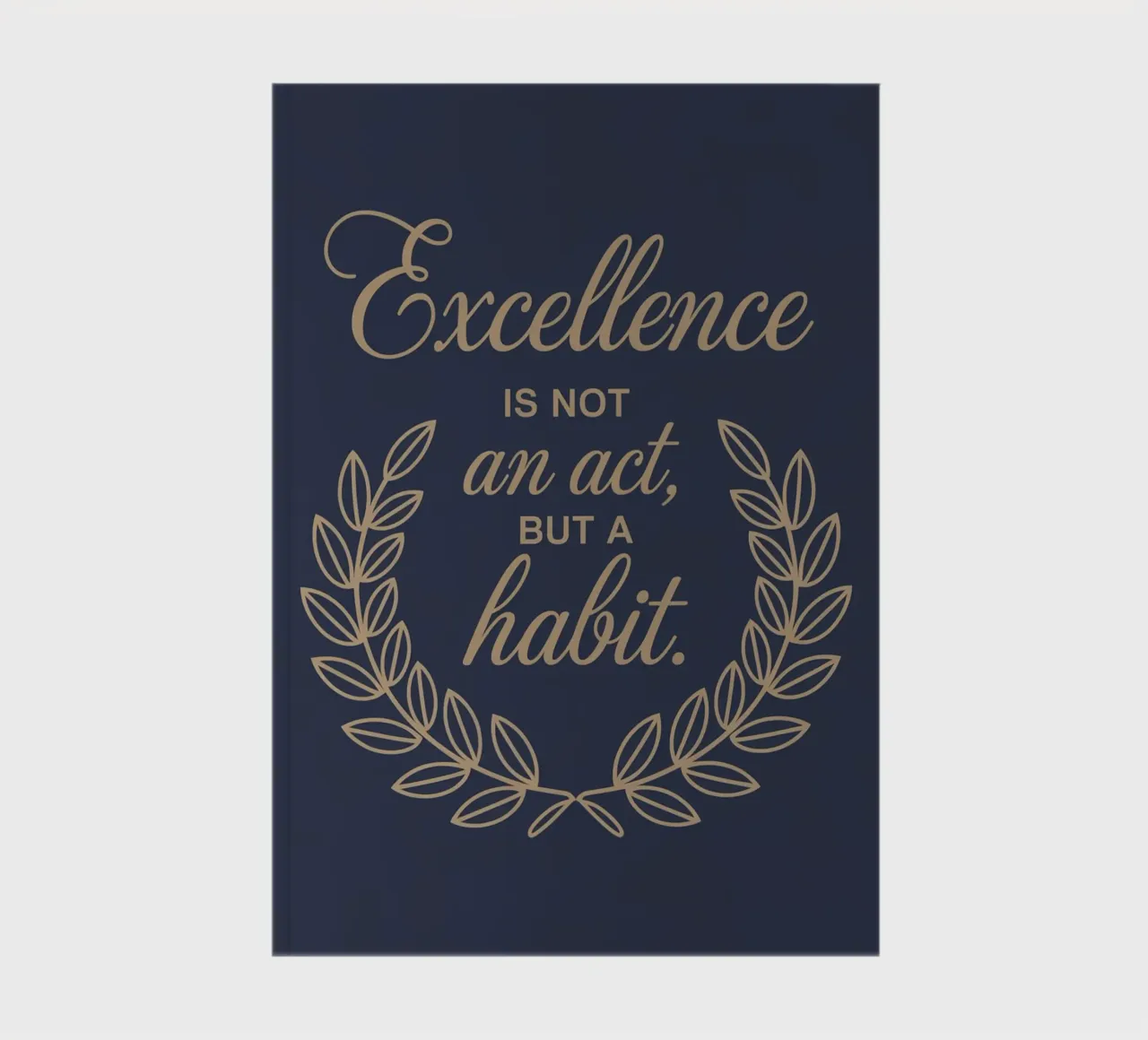 Excellence is not an act, but a habit. notebook by logic