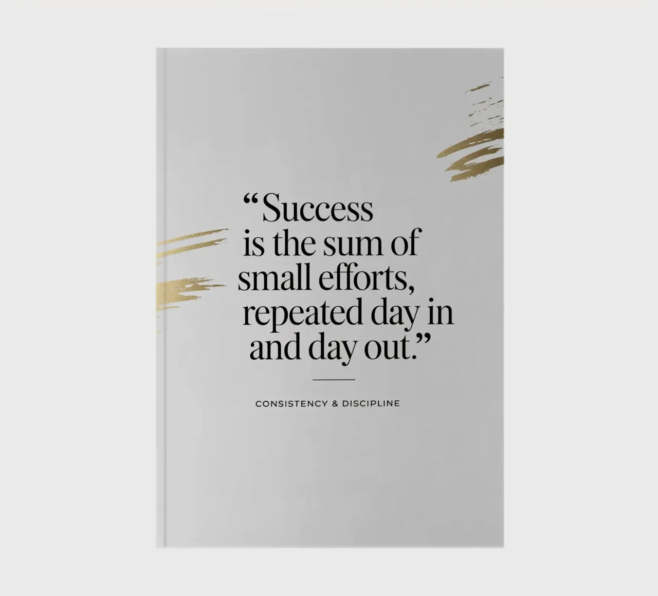 Success is the sum of small efforts, repeated day in and day notebook by logic