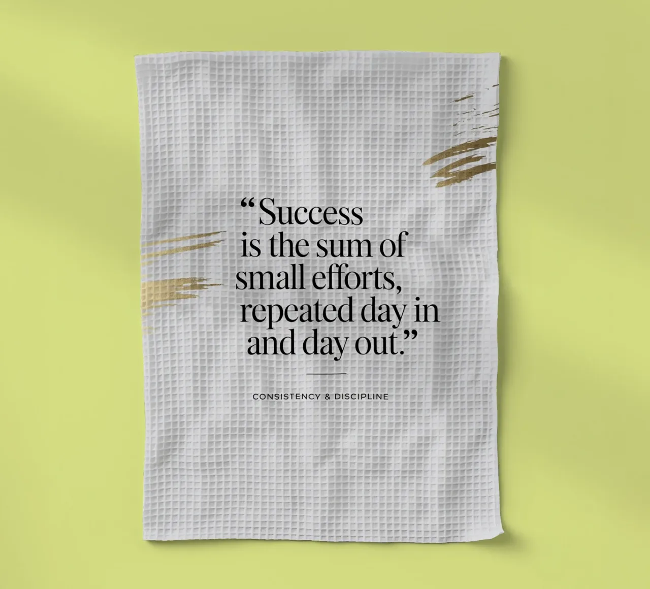Success is the sum of small efforts, repeated day in and day tea towel by logic