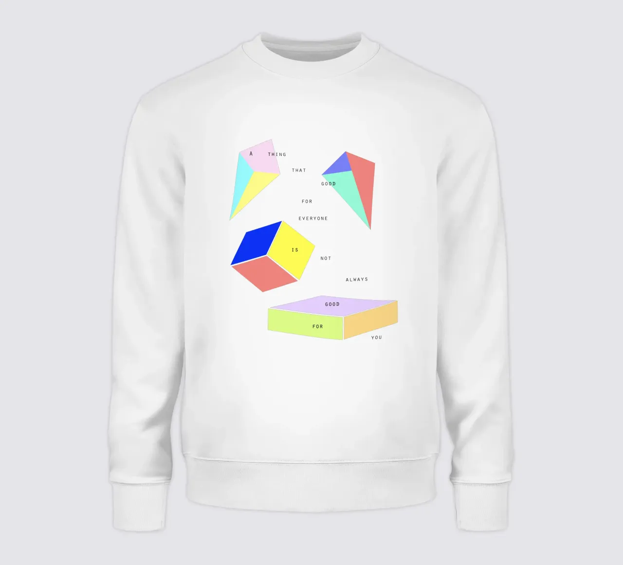 A THING THAT IS GOOD FOR EVERYONE IS NOT ALWAYS GOOD FOR YOU Sweatshirt von natural neutral