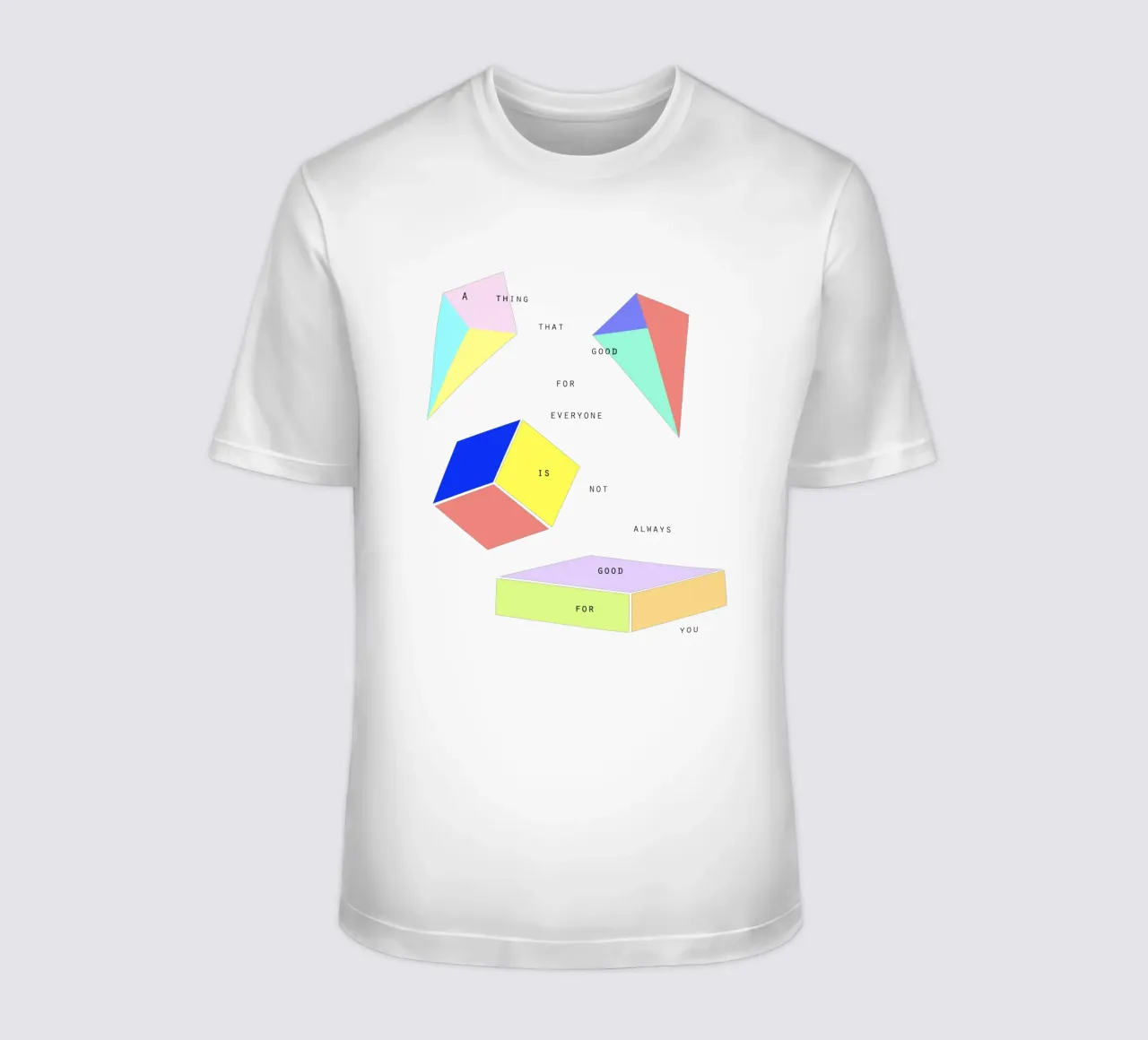 A THING THAT IS GOOD FOR EVERYONE IS NOT ALWAYS GOOD FOR YOU t-shirt da natural neutral