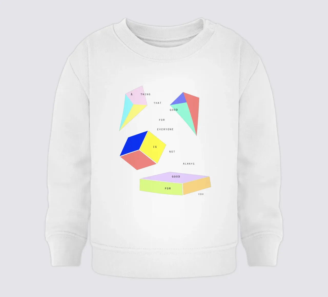 A THING THAT IS GOOD FOR EVERYONE IS NOT ALWAYS GOOD FOR YOU felpa neonato da natural neutral