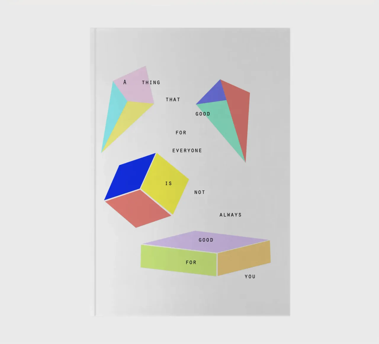 A THING THAT IS GOOD FOR EVERYONE IS NOT ALWAYS GOOD FOR YOU notebook by natural neutral