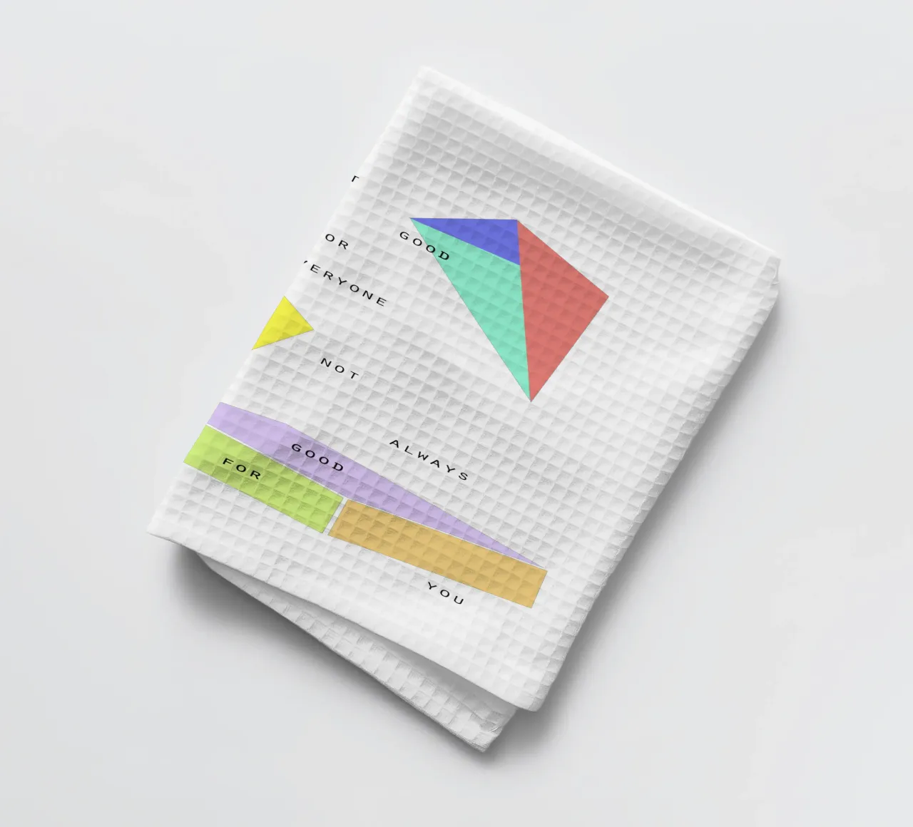 A THING THAT IS GOOD FOR EVERYONE IS NOT ALWAYS GOOD FOR YOU Geschirrtuch von natural neutral