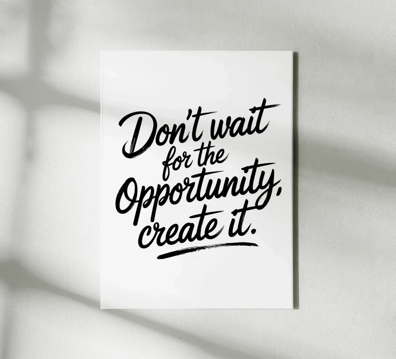 Don't wait for the opportunity, create it. canvas by logic